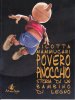 POVERO PINOCCHIO   - Povero Pinocchio - Storia di un bambino di legno